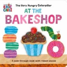 VERY HUNGRY CATERPILLAR AT THE BAKESHOP, THE | 9780593661154 | CARLE, ERIC