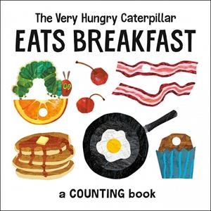 VERY HUNGRY CATERPILLAR EATS BREAKFAST, THE : A COUNTING BOOK | 9780593226933 | CARLE, ERIC
