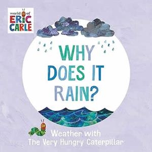 WHY DOES IT RAIN? | 9780593750186 | CARLE, ERIC