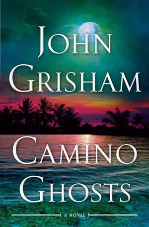CAMINO GHOSTS (CAMINO ISLAND 3) | 9780385545990 | GRISHAM, JOHN