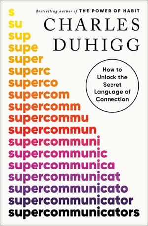 SUPERCOMMUNICATORS | 9780593732236 | DUHIGG, CHARLES