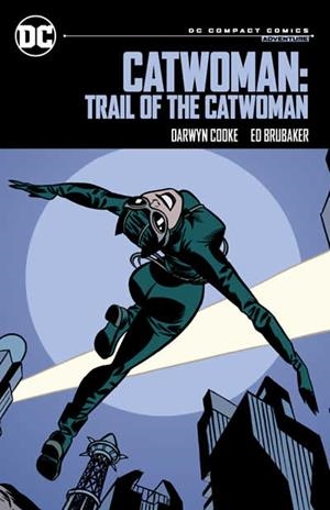 DC COMPACT COMICS. CATWOMAN : TRAIL OF THE CATWOMAN | 9781779527288 | BRUBAKER, ED