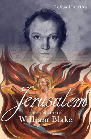 JERUSALEM : THE REAL LIFE OF WILLIAM BLAKE | 9781786784193 | CHURTON, TOBIAS