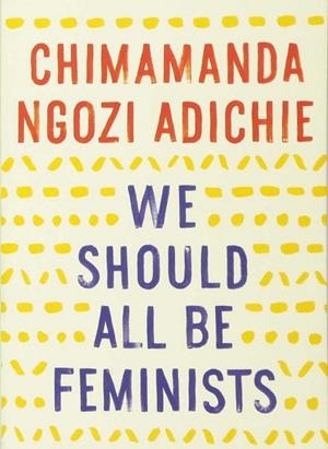 WE SHOULD ALL BE FEMINISTS | 9781101911761 | ADICHIE, CHIMAMANDA NGOZI