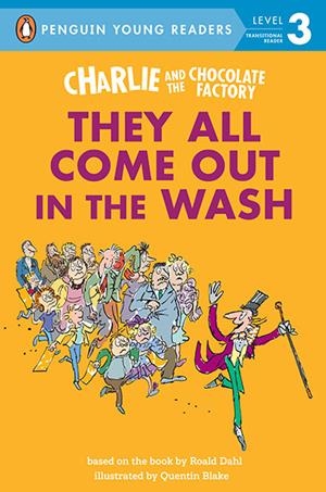 CHARLIE AND THE CHOCOLATE FACTORY : THEY ALL COME OUT IN THE WASH | 9780593886762 | DAHL, ROALD