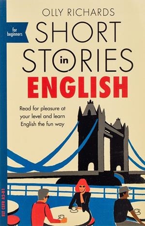 SHORT STORIES IN ENGLISH FOR BEGINNERS : READ FOR PLEASURE... | 9781473683556 | OLLY, RICHARDS