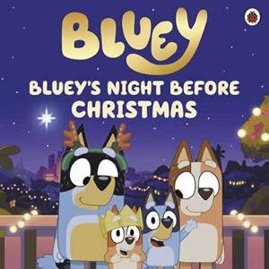 BLUEY : BLUEY'S NIGHT BEFORE CHRISTMAS | 9780241673553