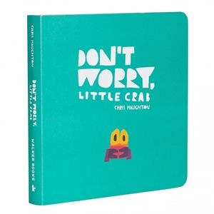DON'T WORRY LITTLE CRAB | 9781406399042 | HAUGHTON, CHRIS