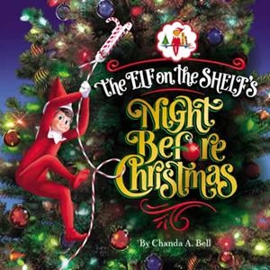 ELF ON THE SHELF'S NIGHT BEFORE CHRISTMAS, THE | 9780008656546 | BELL, CHANDA A.