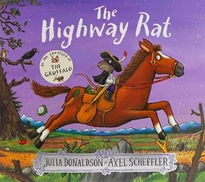 HIGHWAY RAT, THE | 9781407170732 | DONALDSON, JULIA / SCHEFFLER, AXEL