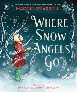 WHERE SNOW ANGELS GO | 9781529501094 | O'FARRELL, MAGGIE / TERRAZZINI, JAGLENKA