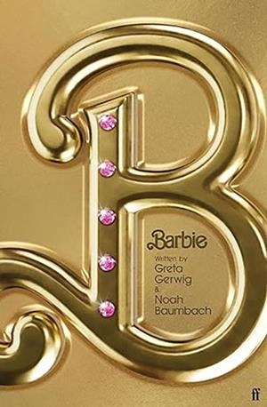 BARBIE : THE SCREENPLAY | 9780571390137 | GERWIG, GRETA / BAUMBACH, NOAH