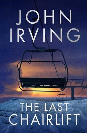 LAST CHAIRLIFT, THE | 9781471179112 | IRVING, JOHN