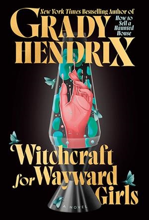 WITCHCRAFT FOR WAYWARD GIRLS | 9780593818183 | HENDRIX, GRADY