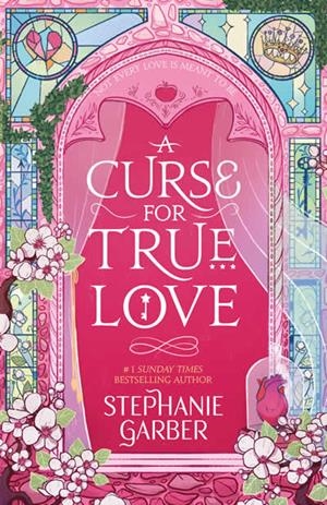 A CURSE FOR TRUE LOVE (ONCE UPON A BROKEN HEART 3) | 9781529399325 | GARBER, STEPHANIE