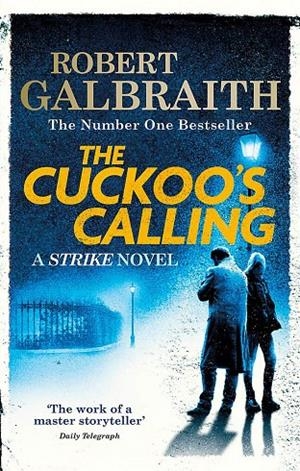 CUCKOO'S CALLING, THE (CORMORAN STRIKE 1) | 9780751549256 | GALBRAITH, ROBERT / ROWLING, J. K.