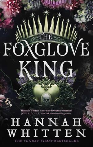 FOXGLOVE KING, THE (THE NIGHTSHADE CROWN 1) | 9780356518916 | WHITTEN, HANNAH