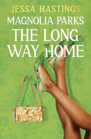 MAGNOLIA PARKS : THE LONG WAY HOME (MAGNOLIA PARKS UNIVERSE 3) | 9781398716964 | HASTINGS, JESSA