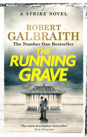 RUNNING GRAVE, THE (CORMORAN STRIKE 7) | 9781408730973 | GALBRAITH, ROBERT / ROWLING, J. K.