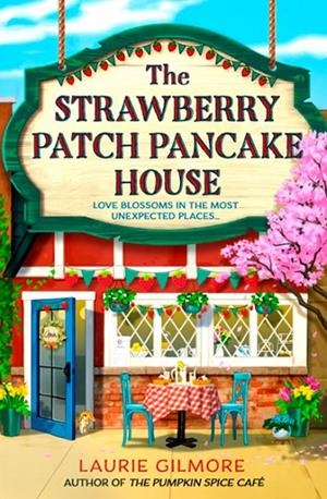 STRAWBERRY PATCH PANCAKE HOUSE, THE (DREAM HARBOR 4) | 9780008713348 | GILMORE, LAURIE