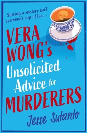 VERA WONG'S UNSOLICITED ADVICE FOR MURDERERS (THE VERA WONG SERIES 1) | 9780008558734 | SUTANTO, JESSE