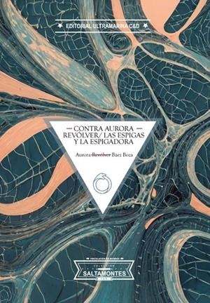 CONTRA AURORA REVÓLVER / LAS ESPIGAS Y LA ESPIGADORA | 9788412861693 | BAEZ BOZA, AURORA