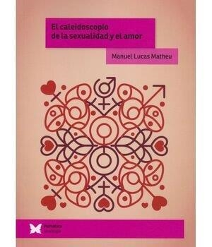 CALEIDOSCOPIO DE LA SEXUALIDAD Y EL AMOR, EL | 9788412908459 | LUCAS MATHEU, MANUEL