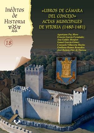 LIBROS DE CAMARA DEL CONCEJO ACTAS MUNICIPALES DE VITORIA (1480-1481) | 9788413196411 | PAZ MORO, AGURTZANE / GARCÍA FERNÁNDEZ, ERNESTO / GALDÓS MONFORT, ANA / GARCÍA-GÓMEZ, ISMAEL