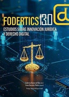 FODERTICS 13.0 EJE TEMÁTICO: INTELIGENCIA ARTIFICIAL Y PROTECCIÓN DE DATOS | 9788413699318 | BUENO DE MATA, FEDERICO