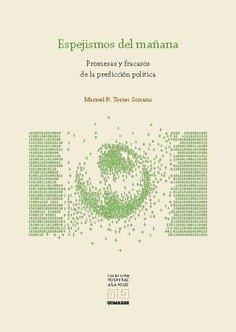 ESPEJISMOS DEL MAÑANA. PROMESAS Y FRACASOS DE LA PREDICCIÓN | 9788413699585 | TORRES SORIANO, MANUEL RICARDO