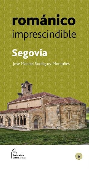 ROMANICO IMPRESCINDIBLE. SEGOVIA | 9788417158606 | RODRIGUEZ MONTAÑES, JOSE MANUEL