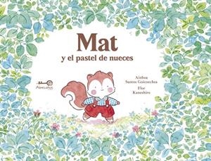MAT Y EL PASTEL DE NUECES | 9788419720856 | SANTOS GOICOECHEA, AINHOA