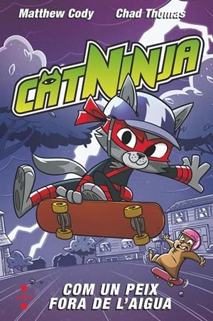 CATNINJA 04 : COMO UN PEIX FORA DE L'AIGUA | 9788466158572 | CODY, MATTHEW