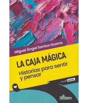CAJA MAGICA, LA. HISTORIAS PARA SENTIR Y PENSAR | 9789877712681 | SANTOS GUERRA, MIGUEL ÁNGEL