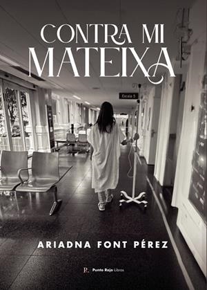 CONTRA MI MATEIXA | 9790789012561 | FONT PEREZ, ARIADNA