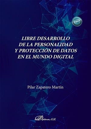 LIBRE DESARROLLO DE LA PERSONALIDAD Y PROTECCION DE DATOS EN EL MUNDO DIGITAL | 9791370061593 | ZAPATERO MARTIN, PILAR