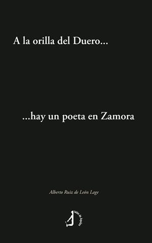 A LA ORILLA DEL DUERO...HAY UN POETA EN ZAMORA | 9791387549794 | RUIZ DE LEON LAGE, ALBERTO