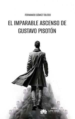 IMPARABLE ASCENSO DE GUSTAVO PISOTÓN, EL | 9791387571375 | GOMEZ TOLEDO, FERNANDO