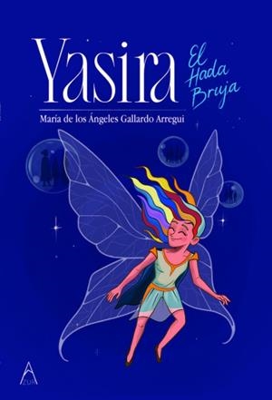 YASIRA EL HADA BRUJA | 9791387657260 | GALLARDO ARREGUI, MARÍA DE LOS ÁNGELES
