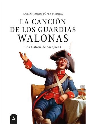 CANCIÓN DE LOS GUARDIAS WALONAS, LA | 9791387823290 | LOPEZ MEDINA, JOSE ANTONIO