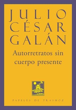 AUTORRETRATOS SIN CUERPO PRESENTE | 9791399002515 | GALAN, JULIO CESAR
