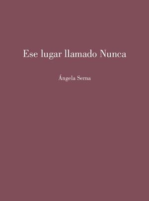 ESE LUGAR LLAMADO NUNCA | 9791399002522 | SERNA, ANGELA