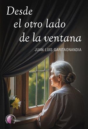 DESDE EL OTRO LADO DE LA VENTANA | 9791387673079 | GARITAONANDIA OSTOLAZA, JUAN LUIS