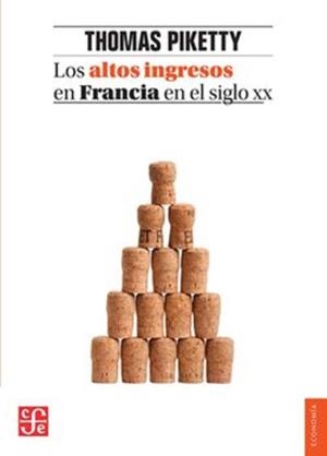ALTOS INGRESOS EN FRANCIA EN EL SIGLO XX, LOS | 9786071652768 | PIKETTY, THOMAS