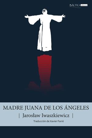 MADRE JUANA DE LOS ÁNGELES | 9788412783094 | IWASZKIEWICZ, JAROSLAW