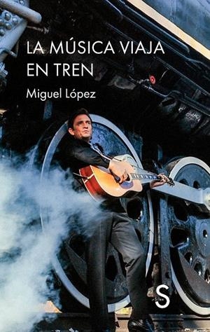 MÚSICA VIAJA EN TREN, LA | 9788410267930 | LÓPEZ, MIGUEL