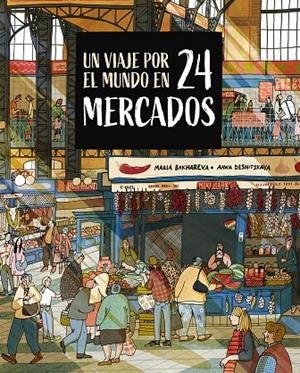 VIAJE POR EL MUNDO EN 24 MERCADOS, UN | 9788410346765 | BAKHAREVA, MARIA