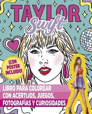 TAYLOR SWIFT. LIBRO PARA COLOREAR | 9788491458319 | GÓMEZ ALCAIDE, LUCÍA