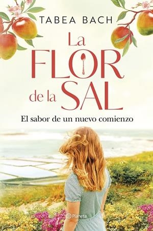 FLOR DE LA SAL, LA. EL SABOR DE UN NUEVO COMIENZO | 9788408306207 | BACH, TABEA