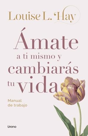 ÁMATE A TI MISMO Y CAMBIARÁS TU VIDA | 9788418714917 | HAY, LOUISE L.